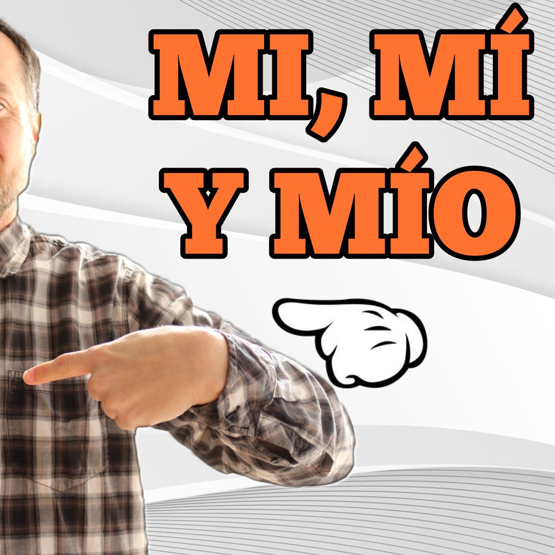 Usos de mi, mí y mío en español con muchos ejemplos prácticos