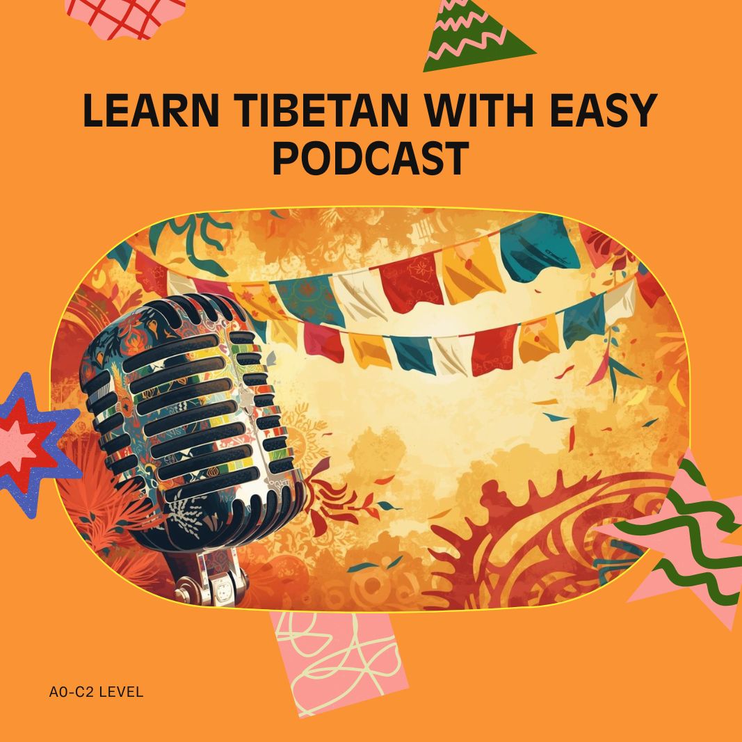 Learn Tibetan with Easy Podcast.
