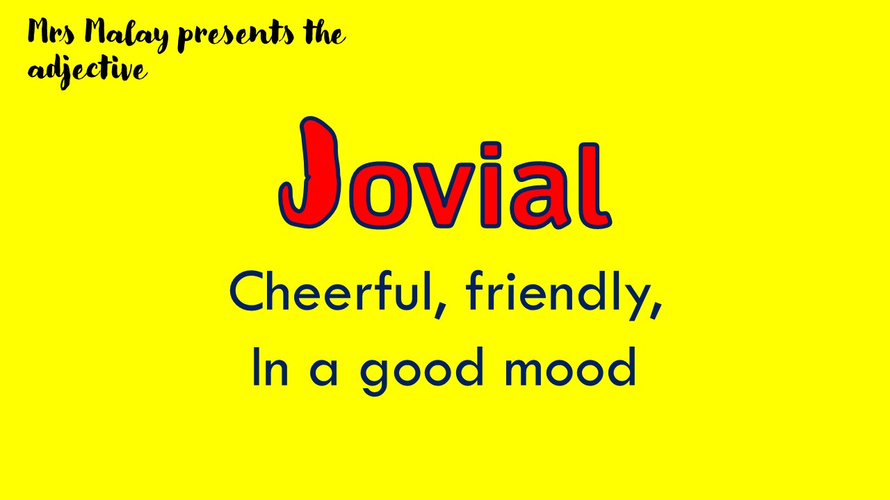 italki I try to be JOVIAL most of the time ) Adjective of the Day JOVIAL means Cheerful