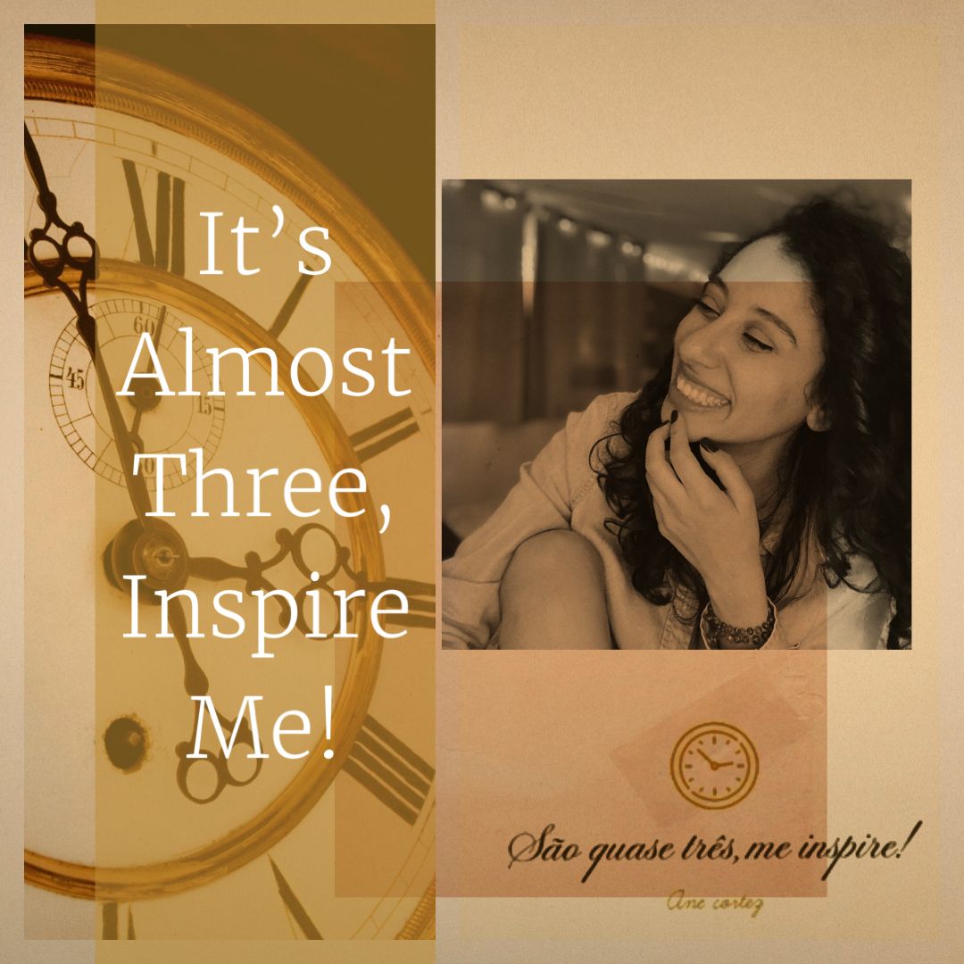 It's Almost Three, Inspire Me!