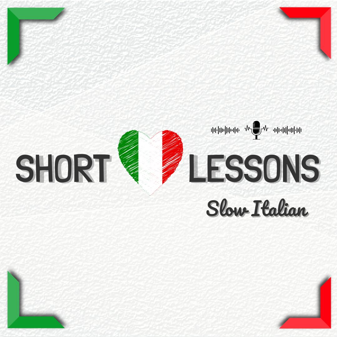 SHORT ITALIAN LESSONS - Slow Italian