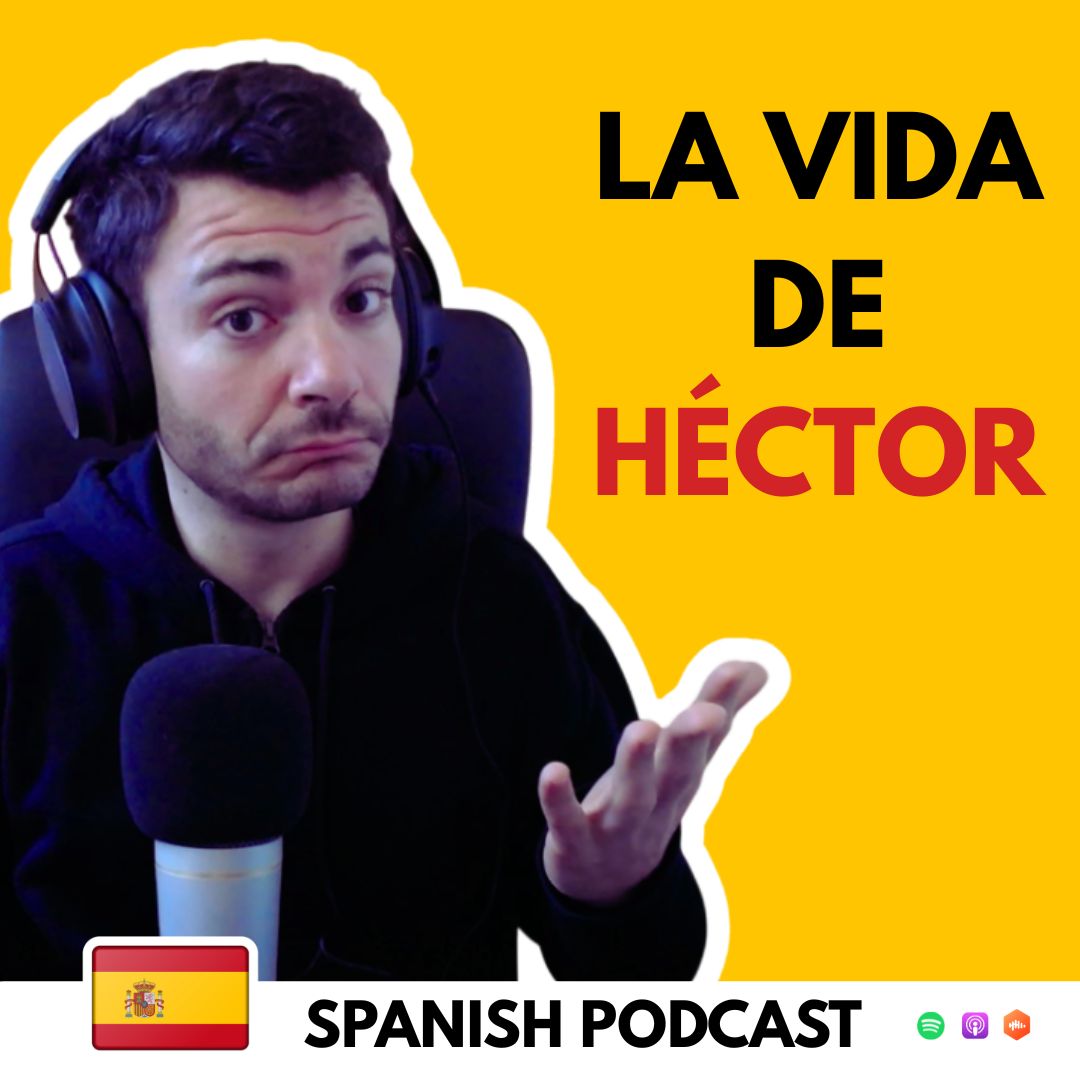 La vida de Héctor (Spanish Podcast)